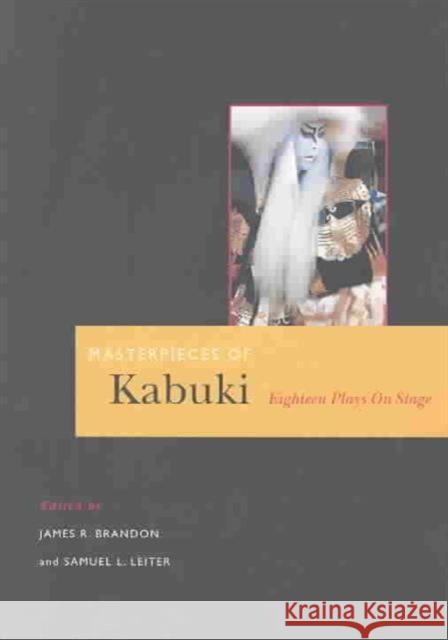 Masterpieces of Kabuki: Eighteen Plays on Stage Brandon, James R. 9780824827885 University of Hawaii Press