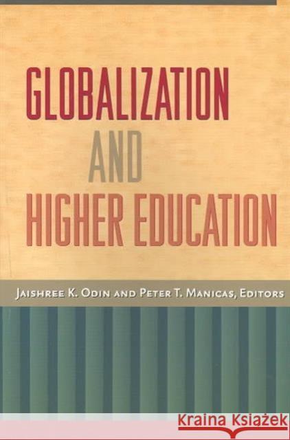 Globalization and Higher Education Jaishree K. Odin Jaishree K. Odin Peter T. Manicas 9780824828264