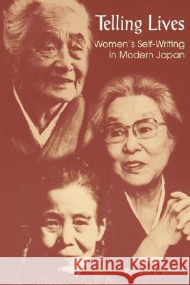 Telling Lives : Women's Self-writing in Modern Japan Ronald P. Loftus 9780824828349