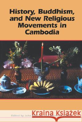 History, Buddhism, and New Religious Movements in Cambodia John Marston John Marston Elizabeth Guthrie 9780824828684