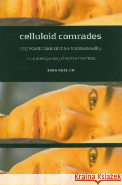 Celluloid Comrades: Representations of Male Homosexuality in Contemporary Chinese Cinemas Lim, Song Hwee 9780824829094
