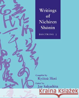 Writings of Nichiren Shonin; Nin: Doctrine 3 Nichiren                                 Jay Sakashita KYō Tsū Hori 9780824829315 University of Hawaii Press