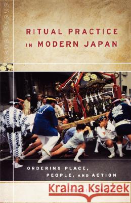 Ritual Practice in Modern Japan: Ordering Place, People, and Action Kawano, Satsuki 9780824829346