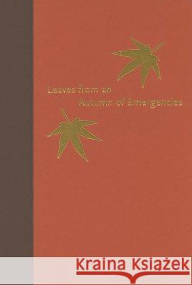 Leaves from an Autumn of Emergencies: Selections from the Wartime Diaries of Ordinary Japanese Samuel Hideo Yamashita 9780824829360