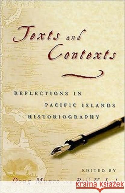 Texts and Contexts: Reflections in Pacific Islands Historiography Munro, Doug 9780824829421