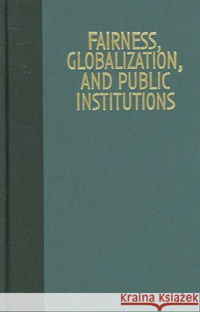 Fairness, Globalization, and Public Institutions: East Asia and Beyond Dator, Jim 9780824829506 University of Hawaii Press