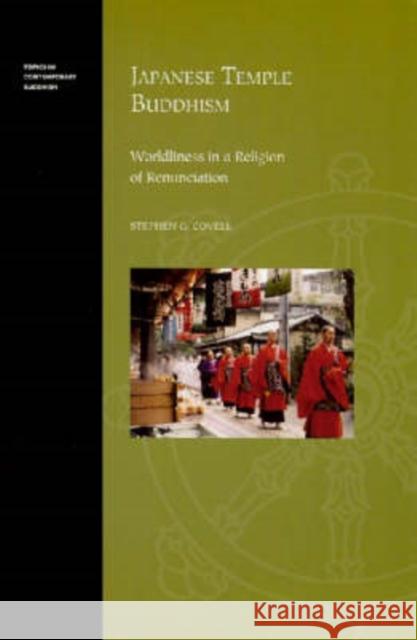 Japanese Temple Buddhism: Worldliness in a Religion of Renunciation Covell, Stephen 9780824829674