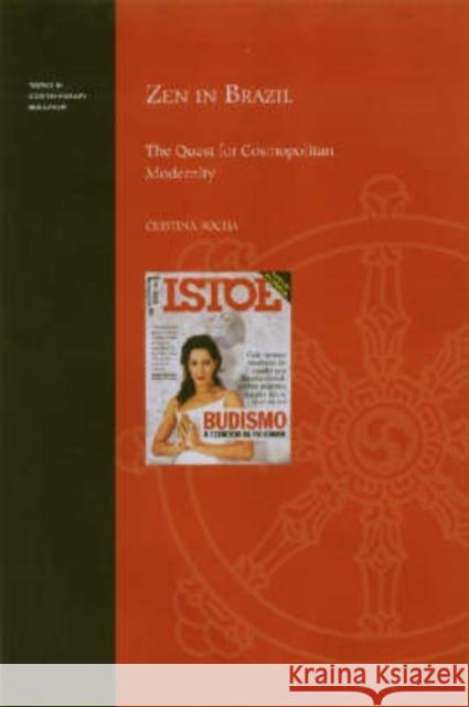 Zen in Brazil: The Quest for Cosmopolitan Modernity Rocha, Cristina 9780824829766 University of Hawaii Press
