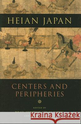 Heian Japan, Centers and Peripheries Mikael Adolphson Edward Kamens Stacie Matsumoto 9780824830137 University of Hawaii Press