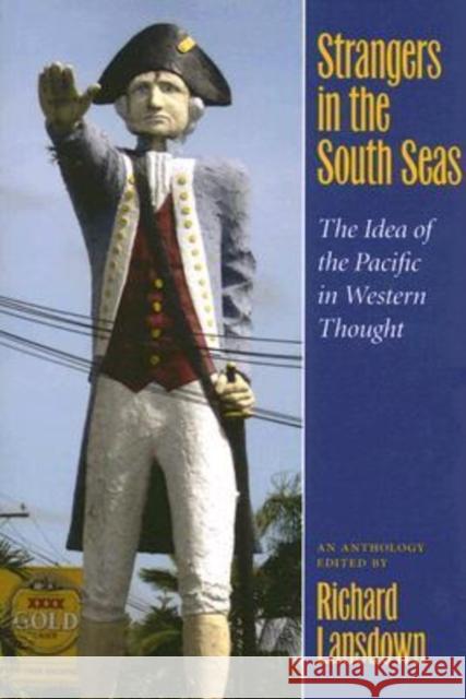 Strangers in the South Seas: The Idea of the Pacific in Western Thought Lansdown, Richard 9780824830427 University of Hawaii Press