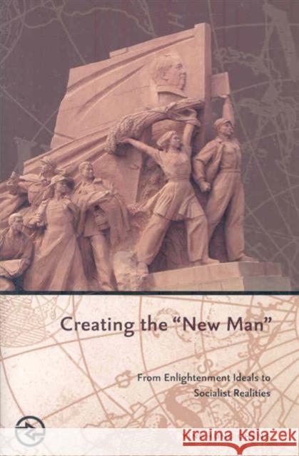 Creating the New Man: From Enlightenment Ideals to Socialist Realities Cheng, Yinghong 9780824830748