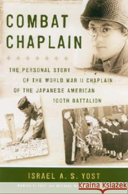 Combat Chaplain: The Personal Story of the WWII Chaplain of the Japanese American 100th Battalion Yost, Israel A. S. 9780824830823 University of Hawaii Press