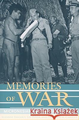 Memories of War: Micronesians in the Pacific War Falgout, Suzanne 9780824831301 University of Hawaii Press