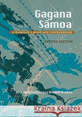 Gagana Samoa: A Samoan Language Coursebook, Revised Edition Galumalemana Afeleti Hunkin 9780824831318 University of Hawaii Press