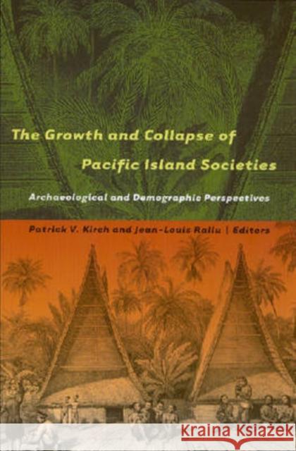 The Growth and Collapse of Pacific Island Societies: Archaeological and Demographic Perspectives Kirch, Patrick Vinton 9780824831486 University of Hawaii Press