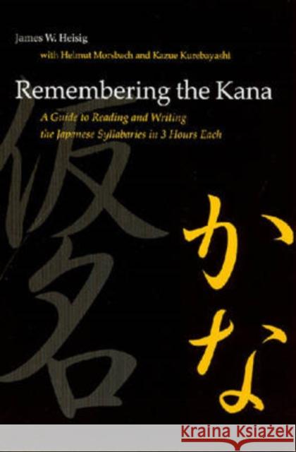 Remembering the Kana: A Guide to Reading and Writing the Japanese Syllabaries in 3 Hours Each Heisig, James W. 9780824831646 0