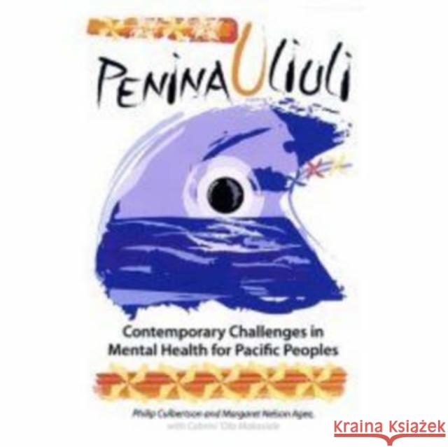 Penina Uliuli: Contemporary Challenges in Mental Health for Pacific Peoples Culbertson, Philip 9780824832247