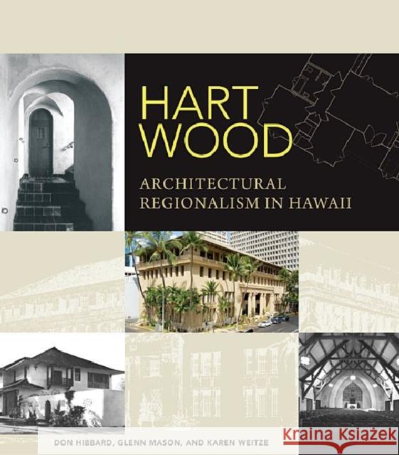 Hart Wood: Architectural Regionalism in Hawaii Hibbard, Don J. 9780824832360 University of Hawaii Press