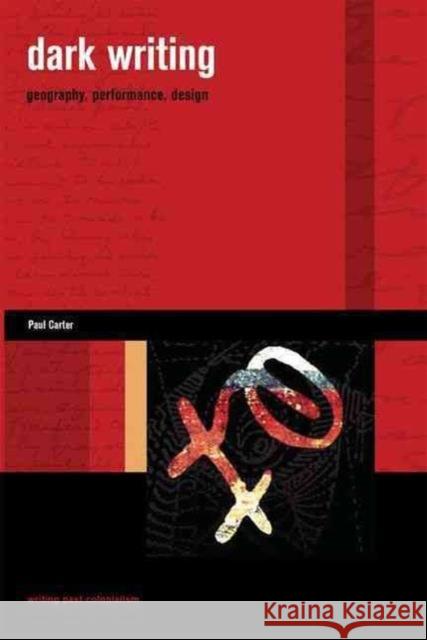 Dark Writing: Geography, Performance, Design Carter, Paul 9780824832469