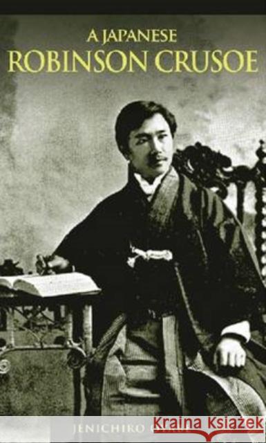 A Japanese Robinson Crusoe Zenichiro Oyabe Jenichiro Oyabe 9780824832476 University of Hawaii Press
