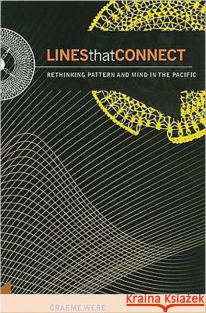 Lines That Connect: Rethinking Pattern and Mind in the Pacific Were, Graeme 9780824833848 University Press of Hawaii