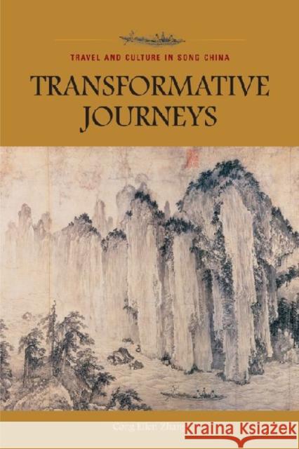 Transformative Journeys: Travel and Culture in Song China Zhang, Cong Ellen 9780824833992 University of Hawaii Press