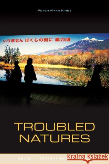 Troubled Natures: Waste, Environment, Japan Kirby, Peter Wynn 9780824834289 0