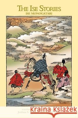 The Ise Stories: Ise Monogatari Joshua S. Mostow Royall Tyler Ise Monogatari English 9780824834296 University of Hawaii Press