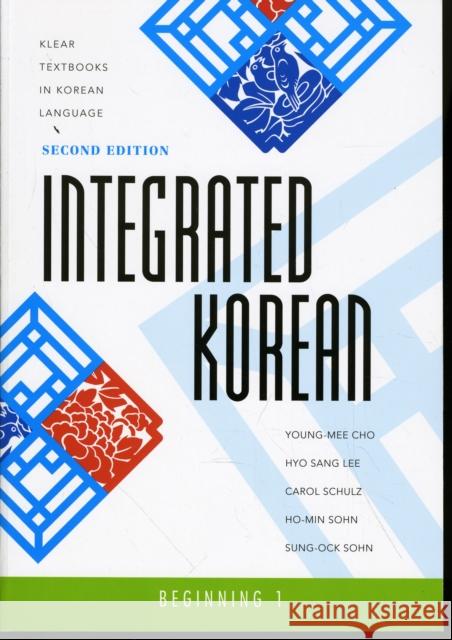 Integrated Korean: Beginning 1, Second Edition Cho, Young-Mee Yu 9780824834401 University of Hawaii Press