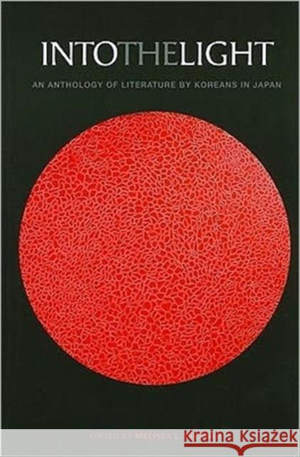 Into the Light: An Anthology of Literature by Koreans in Japan Wender, Melissa L. 9780824834906 University of Hawaii Press