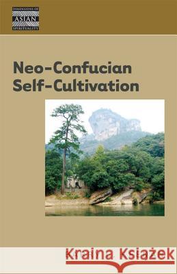 Neo-Confucian Self-Cultivation Barry C. Keenan 9780824834968 University of Hawaii Press