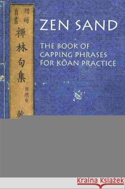 Zen Sand: The Book of Capping Phrases for Koan Practice Hori, Victor Sogen 9780824835071 University of Hawai'i Press