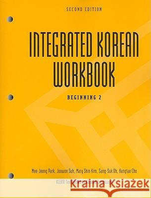 Integrated Korean Workbook: Beginning 2, Second Edition Park, Mee-Jeong 9780824835163