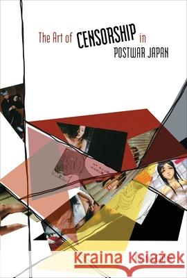 The Art of Censorship in Postwar Japan Kirsten Cather 9780824835873 University of Hawaii Press