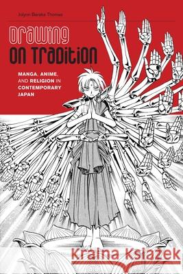 Drawing on Tradition: Manga, Anime, and Religion in Contemporary Japan Thomas, Jolyon Baraka 9780824835897 University of Hawaii Press