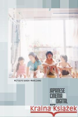 Japanese Cinema in the Digital Age Mitsuyo Wada-Marciano 9780824835941 University of Hawaii Press