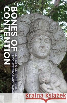 Bones of Contention: Animals and Religion in Contemporary Japan Ambros, Barbara R. 9780824836269 University of Hawaii Press