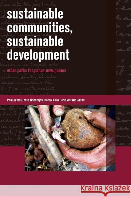 Sustainable Communities, Sustainable Development: Other Paths for Papua New Guinea James, Paul 9780824836405
