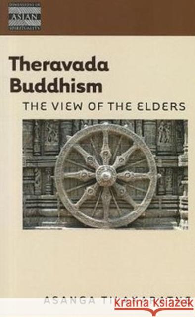 Theravada Buddhism: The View of the Elders Tilakaratne, Asanga 9780824836733