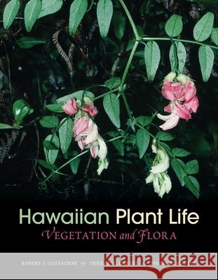 Hawaiian Plant Life: Vegetation and Flora Gustafson, Robert J. 9780824837105