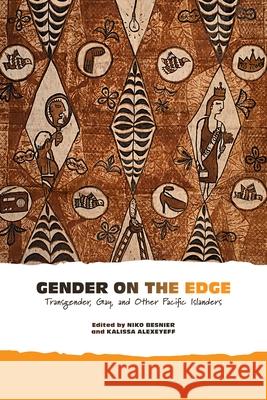 Gender on the Edge: Transgender, Gay, and Other Pacific Islanders Besnier, Niko 9780824838829