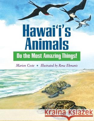 Hawai'i's Animals Do the Most Amazing Things! Marion Coste 9780824839628 University of Hawaii Press