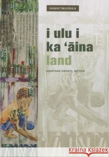 I Ulu I Ka 'Āina: Land Osorio 9780824839772