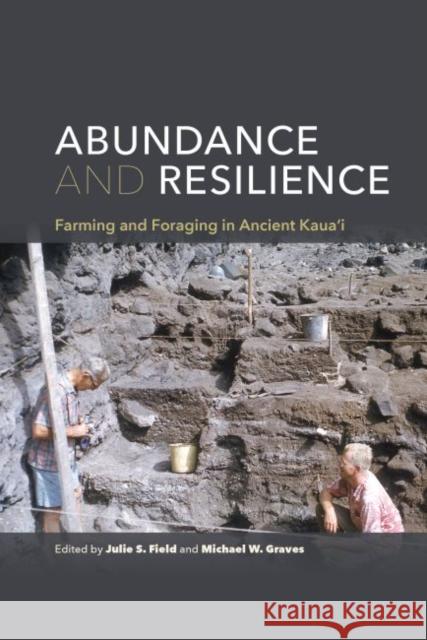 Abundance and Resilience: Farming and Foraging in Ancient Kaua'i Julie Field Michael W. Graves  9780824839895 University of Hawai'i Press