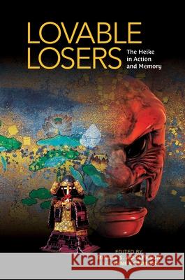 Lovable Losers: The Heike in Action and Memory Mikael Adolphson Anne Commons  9780824846756 University of Hawai'i Press