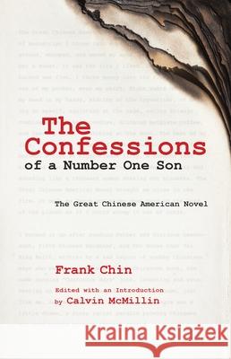The Confessions of a Number One Son: The Great Chinese American Novel Frank Chin Calvin McMillin  9780824847555
