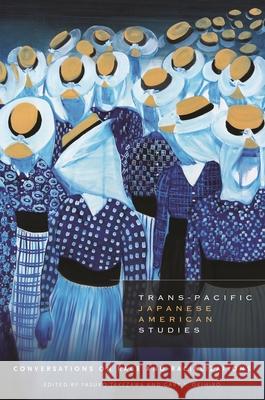 Trans-Pacific Japanese American Studies: Conversations on Race and Racializations Yasuko Takezawa Gary Y. Okihiro  9780824847586