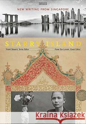 Starry Island: New Writing from Singapore Frank Stewart Fiona Sze-Lorrain 9780824847975
