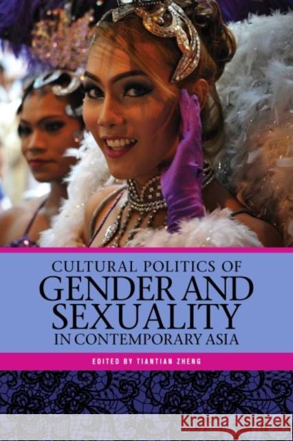 Cultural Politics of Gender and Sexuality in Contemporary Asia Tiantian Zheng Kevin Carrico Danielle Antoinette Hidalgo 9780824852979