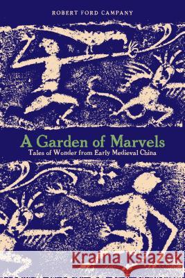 A Garden of Marvels: Tales of Wonder from Early Medieval China Robert Ford Campany   9780824853501 University of Hawai'i Press